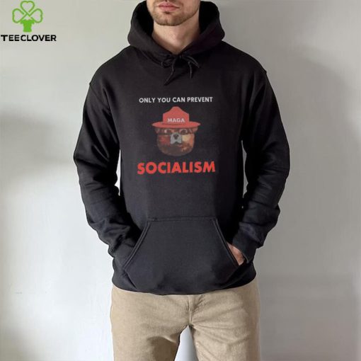 Only You Can Prevent Maga Socialism Funny T Shirt