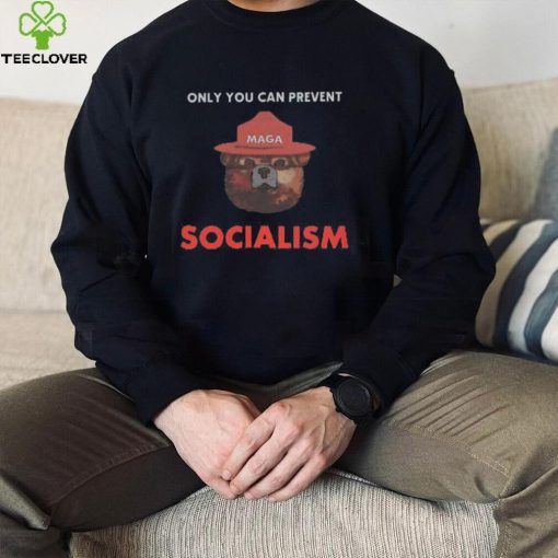Only You Can Prevent Maga Socialism Funny T Shirt