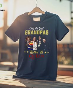 Only the best grandpas listen to the queen hoodie, sweater, longsleeve, shirt v-neck, t-shirt