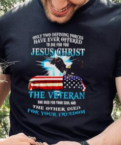 Only two defining forces have ever offered Jesus christ shirt