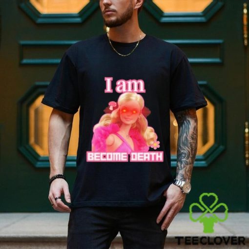 Oppenheimer movie barbie movie margot robbie barbie I am become death T hoodie, sweater, longsleeve, shirt v-neck, t-shirts