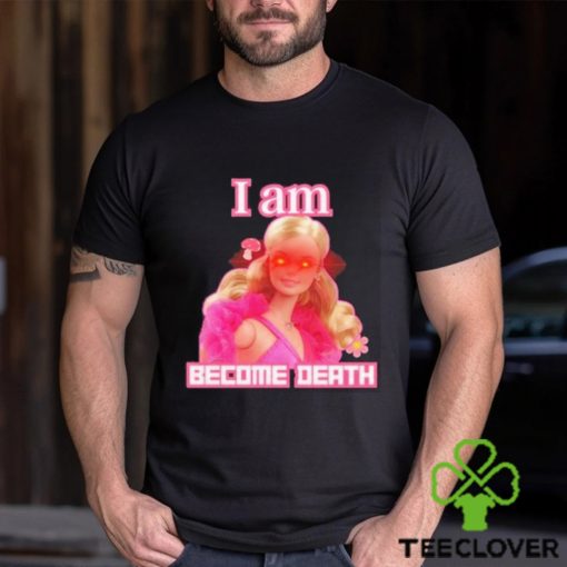 Oppenheimer movie barbie movie margot robbie barbie I am become death T hoodie, sweater, longsleeve, shirt v-neck, t-shirts