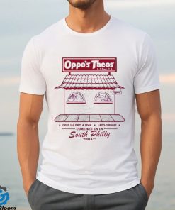 Oppo’s Tacos come see us in South Philly shirt