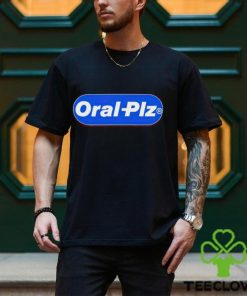 Oral Plz hoodie, sweater, longsleeve, shirt v-neck, t-shirt