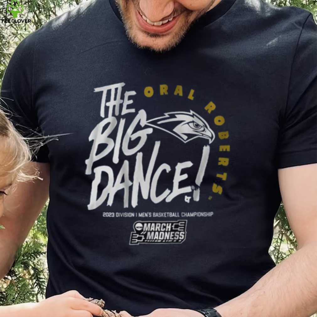 Oral Roberts The Big Dance Shirt