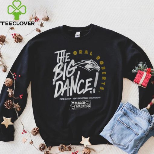 Oral Roberts The Big Dance Shirt