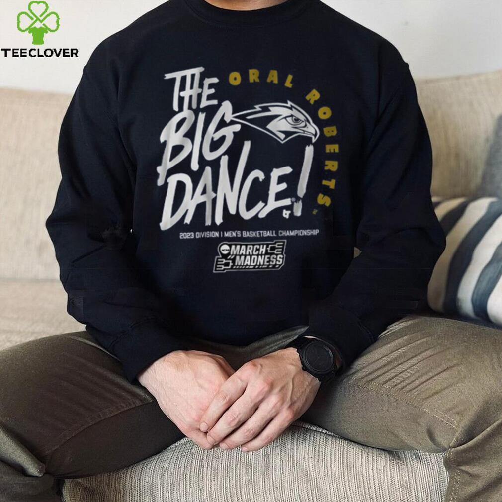 Oral Roberts The Big Dance Shirt Oral Roberts The Big Dance Shirt