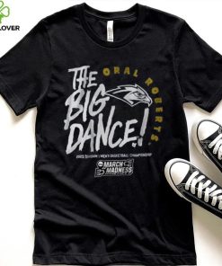 Oral Roberts The Big Dance Shirt 4 Oral Roberts The Big Dance Shirt