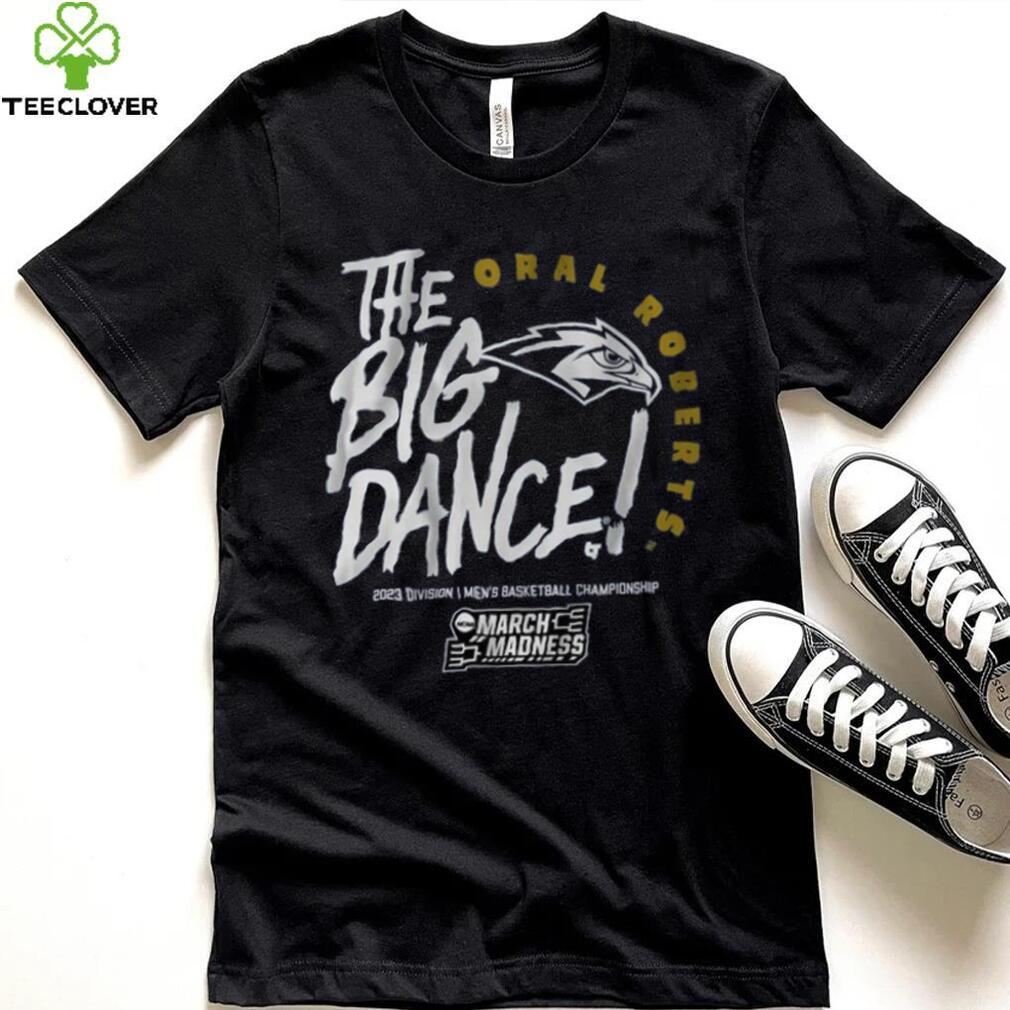 Oral Roberts The Big Dance Shirt Oral Roberts The Big Dance Shirt