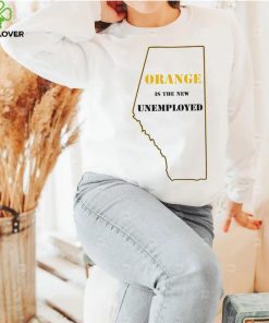 Orange is the new unemployed State hoodie, sweater, longsleeve, shirt v-neck, t-shirt