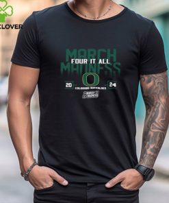 Oregon Ducks 2024 NCAA March Madness Four It All T Shirt