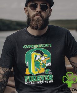 Oregon Ducks Donald Duck Forever Fan Not Just When We Win T shirt 3 Oregon Ducks Donald Duck Forever Fan Not Just When We Win T shirt