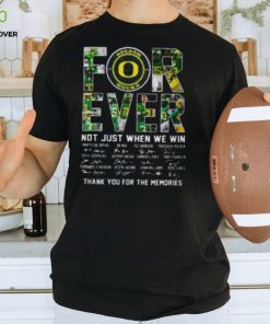 Oregon Ducks Forever Not Just When We Win Thank You For The Memories T hoodie, sweater, longsleeve, shirt v-neck, t-shirt