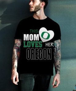 Oregon Ducks Mom Loves Mothers Day T hoodie, sweater, longsleeve, shirt v-neck, t-shirt