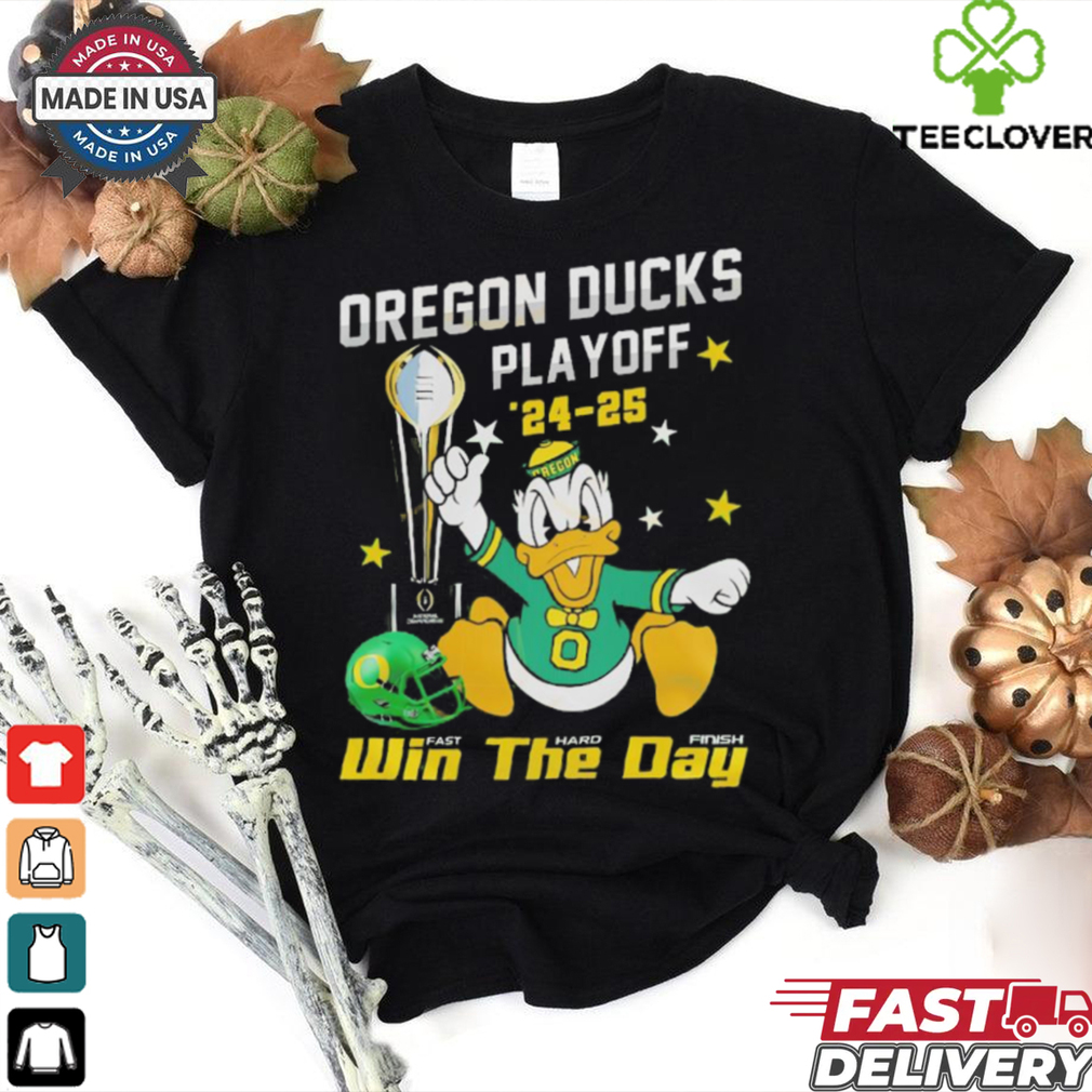 Oregon Ducks Playoff 24 25 win the day shirt Oregon Ducks Playoff 24 25 win the day shirt