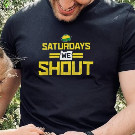Oregon Ducks Saturdays We Shout Shirt