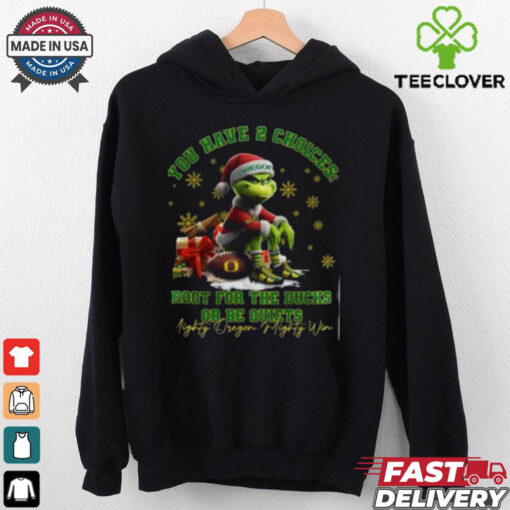 Oregon Ducks  You Have 2 Choices Root For Ducks Or Be Quiet T Shirt