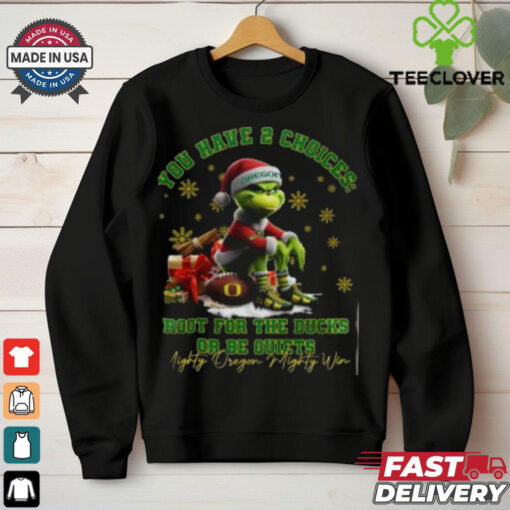 Oregon Ducks  You Have 2 Choices Root For Ducks Or Be Quiet T Shirt