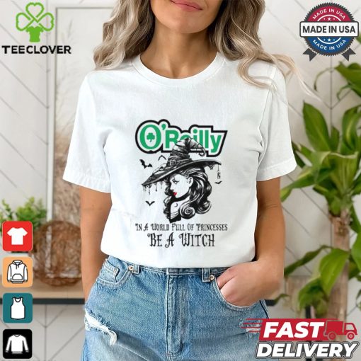 O’reilly In a World full pringcesses be a witch hoodie, sweater, longsleeve, shirt v-neck, t-shirt