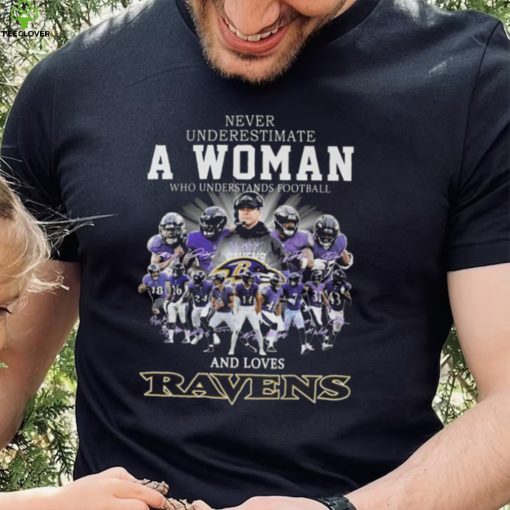 Original 2024 Never Underestimate A Woman Who Understands Football And Loves Baltimore Ravens Signatures Shirt