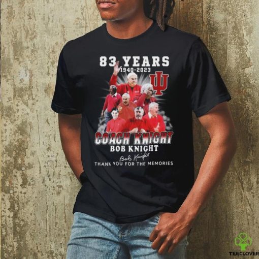 Original 83 Years 1940 2023 Coach Knight Bob Knight Thank You For The Memories Signature T Shirt