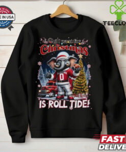 Original Alabama Crimson Tide All I Want For Christmas Is Roll Tide 2024 Shirt