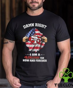 Original Blood Inside Me American Flag Damn Right I Am A San Francisco 49ers Fan Now And Forever T shirt