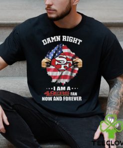 Original Blood Inside Me American Flag Damn Right I Am A San Francisco 49ers Fan Now And Forever T shirt 2 Original Blood Inside Me American Flag Damn Right I Am A San Francisco 49ers Fan Now And Forever T shirt