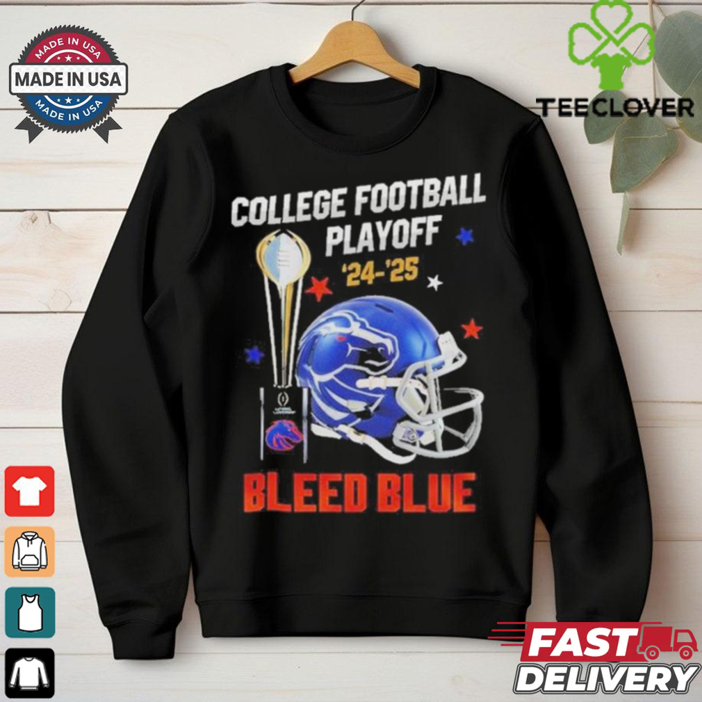 Original Boise State Broncos College Football Playoff 2024 2025 Bleed Blue Shirt Original Boise State Broncos College Football Playoff 2024 2025 Bleed Blue Shirt