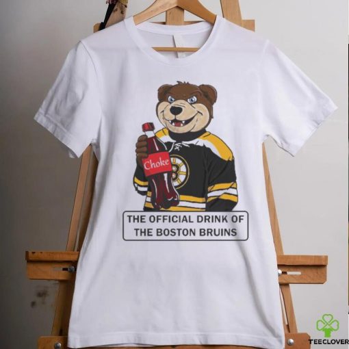 Original Choke the Official Drink of the Boston Bruins shirt