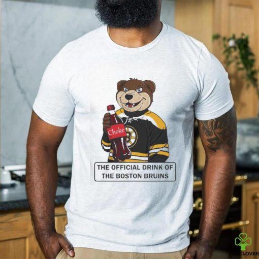 Original Choke the Official Drink of the Boston Bruins shirt