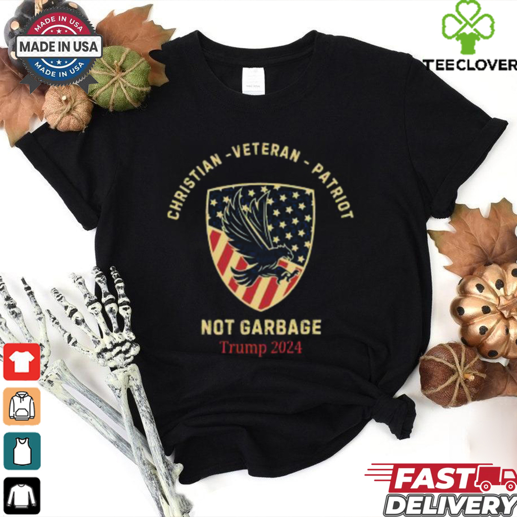Original Christian Veteran Patriot Not Garbage Trump 2024 T Shirt Original Christian Veteran Patriot Not Garbage Trump 2024 T Shirt