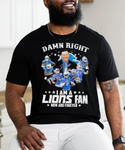 Original Damn Right I am a Detroit Lions Fan now and forever 2023 Signatures hoodie, sweater, longsleeve, shirt v-neck, t-shirt