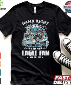 Original Damn Right I am an Philadelphia Eagle fan win or lose Philadelphia football players 2024 signatures shirt