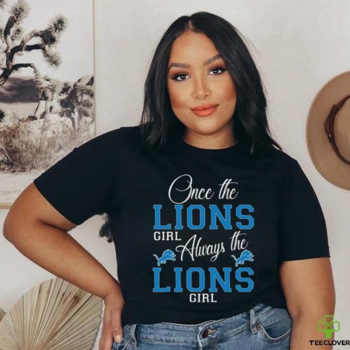 Original Detroit Lions Once The Lions Girl Always The Lions Girl Shirt