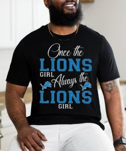 Original Detroit Lions Once The Lions Girl Always The Lions Girl Shirt