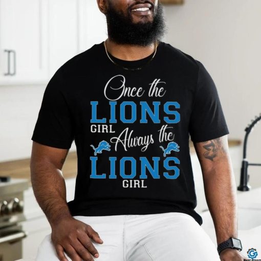 Original Detroit Lions Once The Lions Girl Always The Lions Girl Shirt