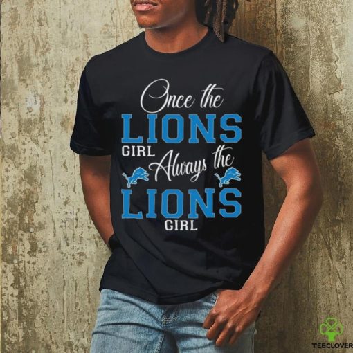 Original Detroit Lions Once The Lions Girl Always The Lions Girl Shirt