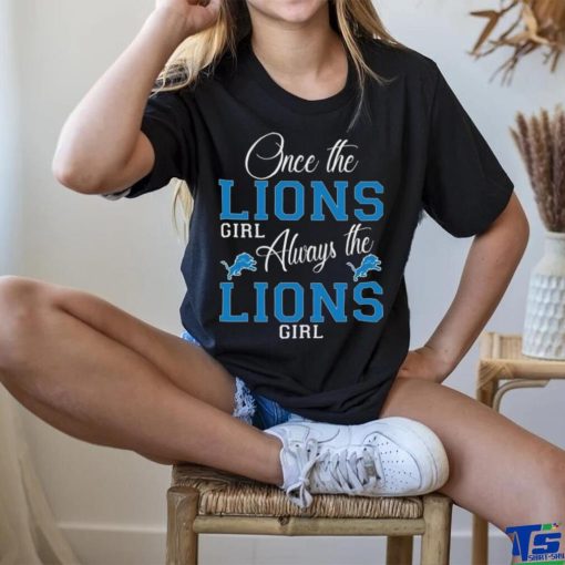 Original Detroit Lions Once The Lions Girl Always The Lions Girl Shirt