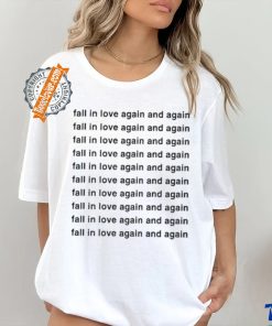 Original Fall In Love Again And Again Shirt