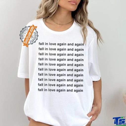 Original Fall In Love Again And Again Shirt
