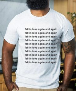 Original Fall In Love Again And Again Shirt