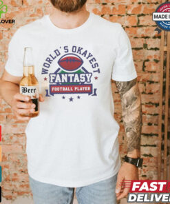 Original Fantasy football world’s okayest shirt