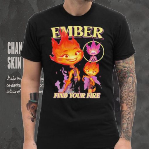 Original Find Your Fire Ember Disney Pixars Elemental hoodie, sweater, longsleeve, shirt v-neck, t-shirt