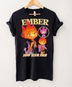 Original Find Your Fire Ember Disney Pixars Elemental hoodie, sweater, longsleeve, shirt v-neck, t-shirt