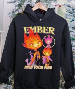 Original Find Your Fire Ember Disney Pixars Elemental hoodie, sweater, longsleeve, shirt v-neck, t-shirt