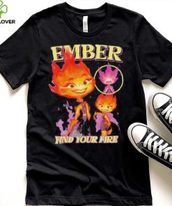 Original Find Your Fire Ember Disney Pixars Elemental hoodie, sweater, longsleeve, shirt v-neck, t-shirt