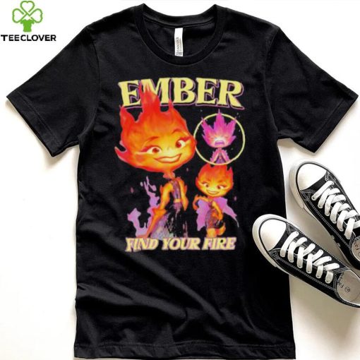 Original Find Your Fire Ember Disney Pixars Elemental hoodie, sweater, longsleeve, shirt v-neck, t-shirt