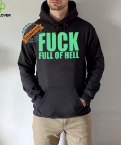 Original Fuck Full Of Hell Louder Than Nothing Shirt