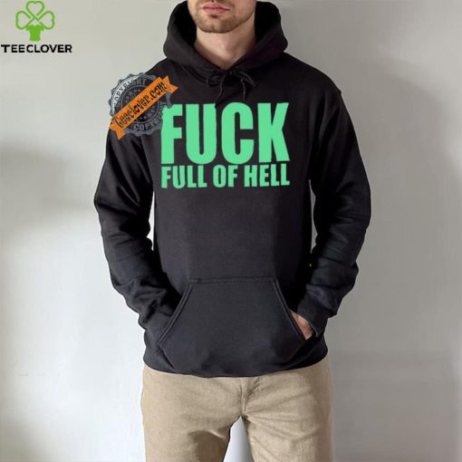 Original Fuck Full Of Hell Louder Than Nothing Shirt